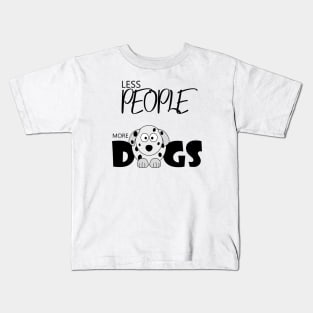 Less people more dogs , Dogs welcome people tolerated , Dogs , Dogs lovers , National dog day , Dog Christmas day Kids T-Shirt